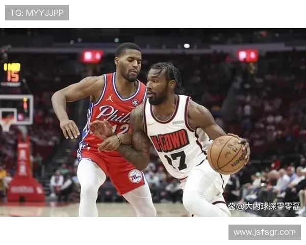 费城76人对阵火箭的精彩数据分析与比赛回顾 费城76人对阵火箭的精彩数据分析与比赛回顾